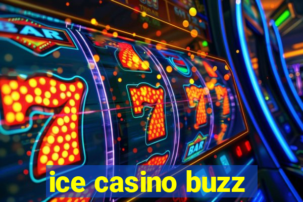 ice casino buzz